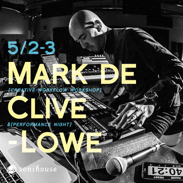 2018/5/2-3 Mark de Clive-Lowe マーク・ド・クライブ・ロウ Sound workshop&Live